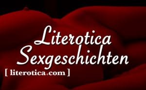 Literotica Sexgeschichten