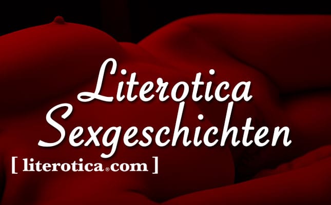 10 deutsche Literotica Geschichten die du lesen solltest - E